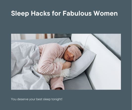 Tired of Tossing and Turning? Discover the Sleep Hacks Every Fabulous Woman Needs
